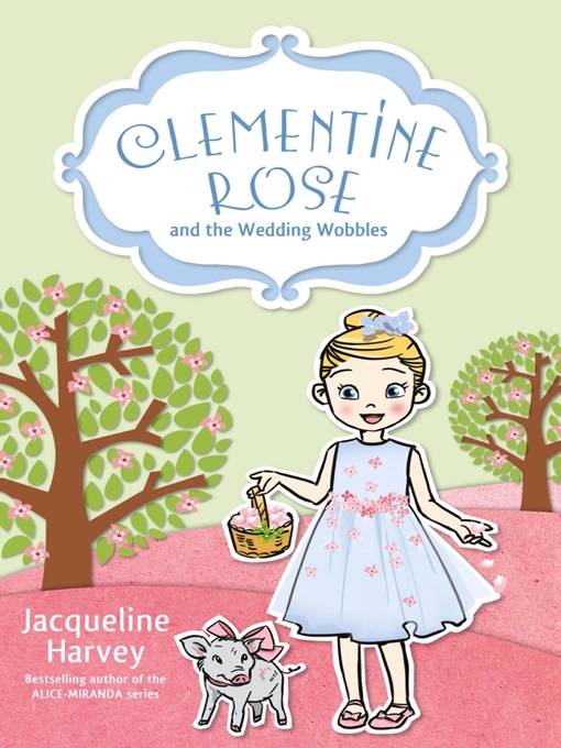 Title details for Clementine Rose and the Wedding Wobbles by Jacqueline Harvey - Available